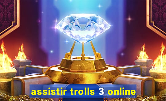 assistir trolls 3 online